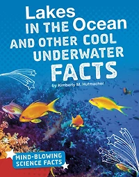 Lakes the Ocean and Other Cool Underwater Facts