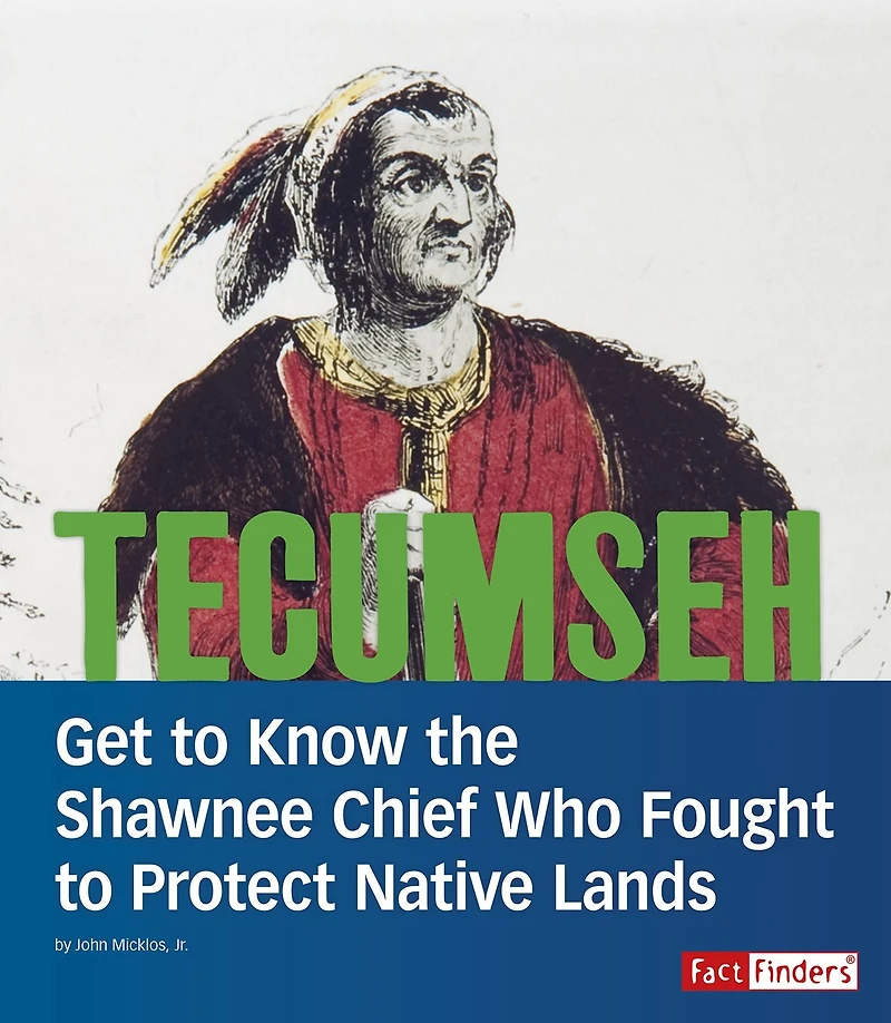 Tecumseh: Get to Know the Shawnee Chief Who Fought Protect Native Lands