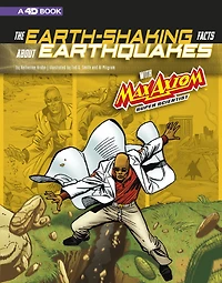 The Earth-Shaking Facts about Earthquakes with Max Axiom, Super Scientist: 4D An Augmented Reading Science Experience