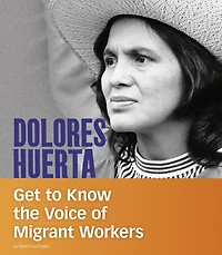 Dolores Huerta: Get to Know the Voice of Migrant Workers