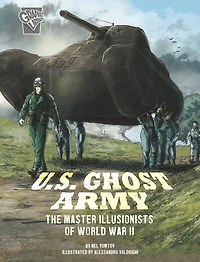 U.S. Ghost Army: The Master Illusionists of World War II