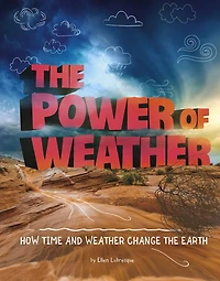 the Power of Weather: How Time and Weather Change Earth