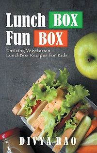 Lunchbox Funbox: Enticing Vegetarian Lunchbox Recipes for Kids