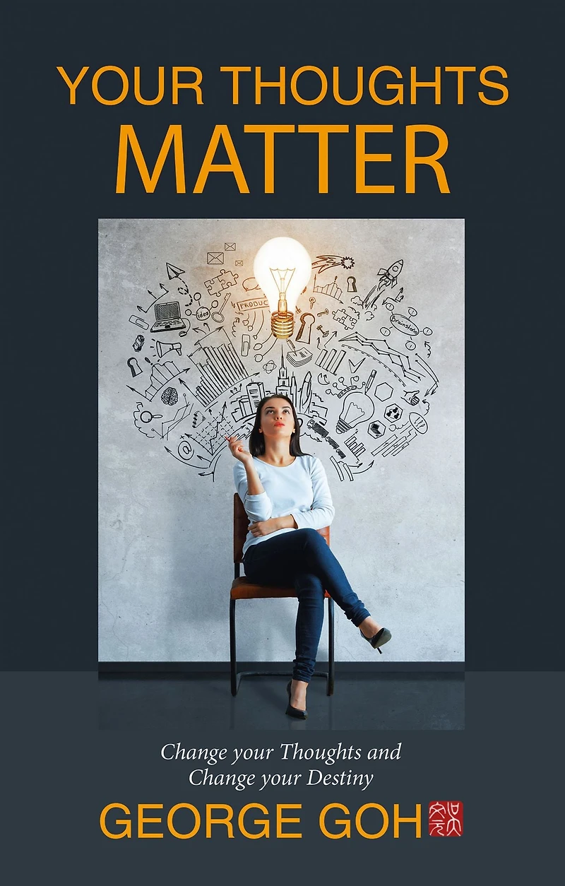 Your Thoughts Matter: Change your Thoughts and Change your Destiny