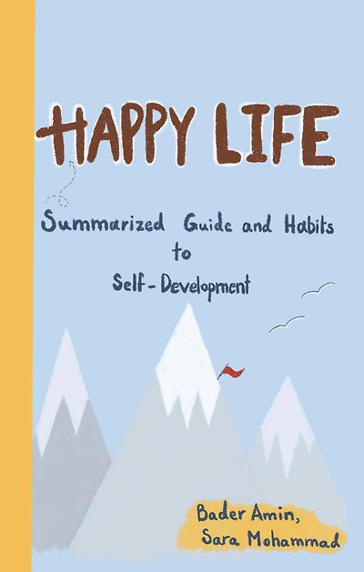 Happy Life: Summarized Guide and Habits to Self-Development