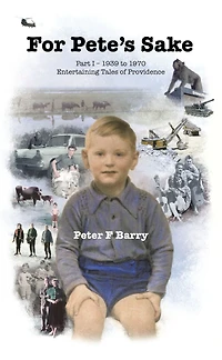 For Pete's Sake: Part I - 1939 to 1970, Entertaining Tales of Providence