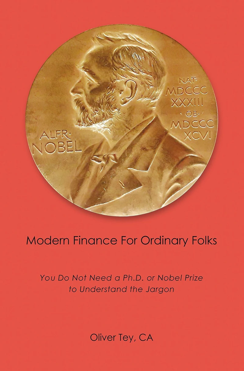 Modern Finance For Ordinary Folks: You Do Not Need A Ph.D Or Nobel Prize To Understand The Jargon