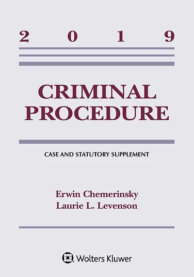Criminal Procedure: 2019 Case and Statutory Supplement