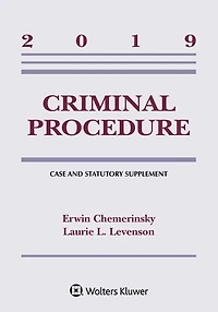Criminal Procedure: 2019 Case and Statutory Supplement