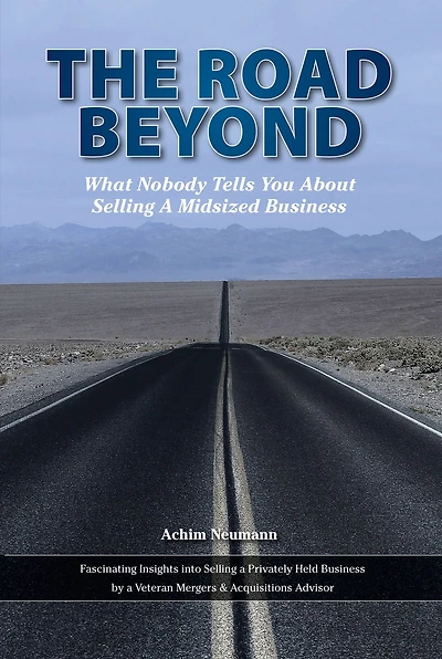 The Road Beyond ...: What Nobody Tells You About Selling a Midsized Business