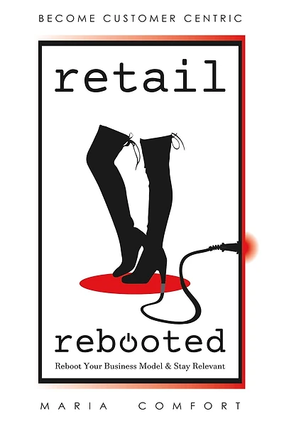 Retail Rebooted: Reboot Your Business Model & Stay Relevant
