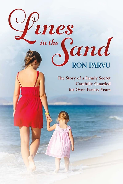 Lines in the Sand: The Story Of A Family Secret Carefully Guarded for Over Twenty Years.