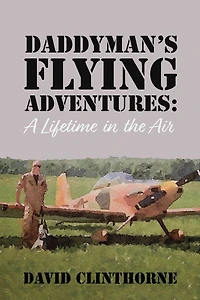 Daddyman's Flying Adventures: (A Lifetime in the Air)