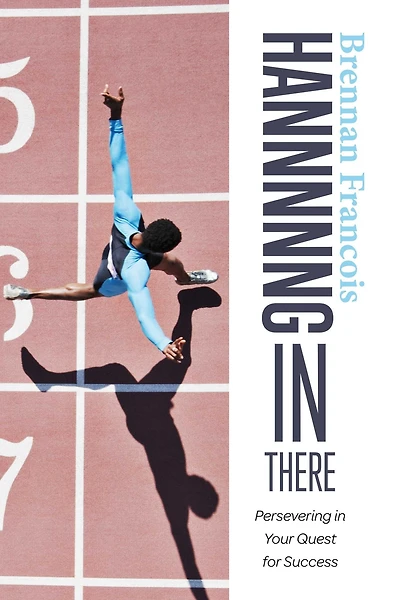 Hannnnng in There: Persevering in Your Quest for Success