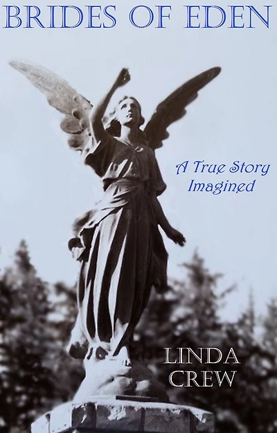 Brides of Eden: A True Story Imagined