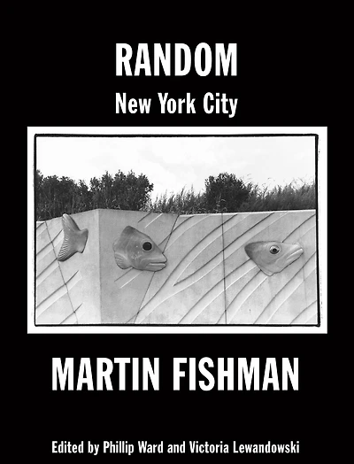 Random New York City: Photographs By Martin Fishman