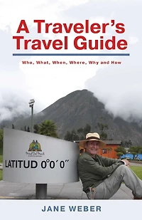 A Traveler's Travel Guide: Who, What, When, Where, Why - and How