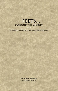 FEETS...Around the World: A True Story of Love and Adventure