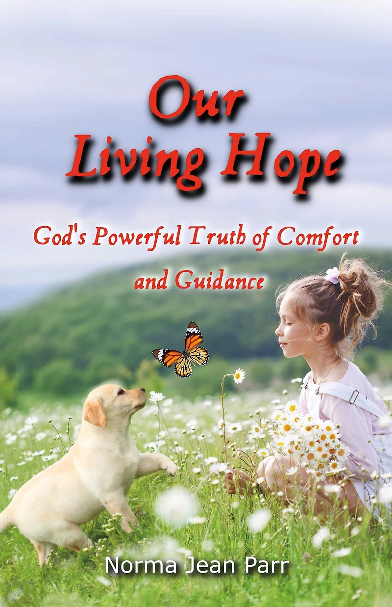 Our Living Hope: God's Powerful Truth of Comfort and Guidance