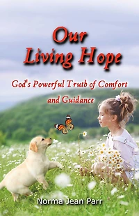 Our Living Hope: God's Powerful Truth of Comfort and Guidance