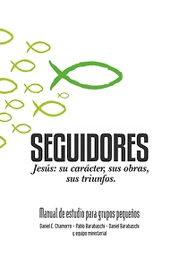 Seguidores: Jesús: Su Carácter, Sus Obras, Sus Triunfos.