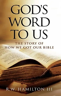God's Word to Us: The Story of How We Got Our Bible