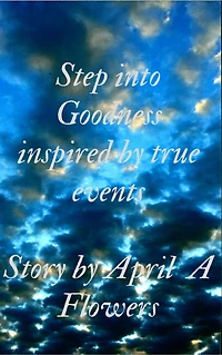 Step Into Goodness: Inspired by True Events
