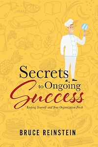 Secrets to Ongoing Success: Keeping Yourself and Your Organization Fresh
