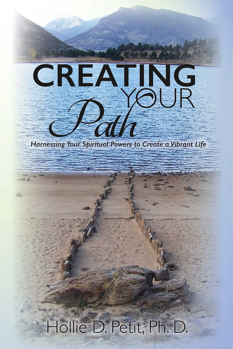 Creating Your Path: Harnessing Your Spiritual Powers to Create a Vibrant Life