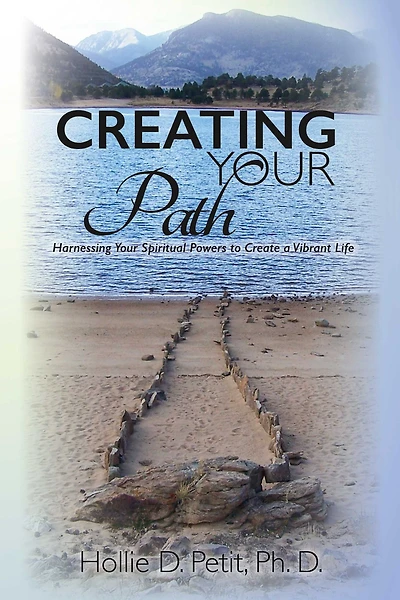 Creating Your Path: Harnessing Your Spiritual Powers to Create a Vibrant Life
