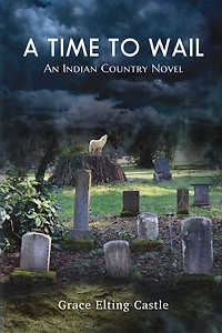 A Time to Wail: An Indian Country Novel