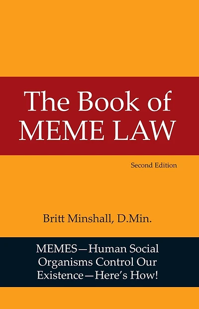The Book of Meme Law: Memes-Human Social Organisms Control Our Existence
