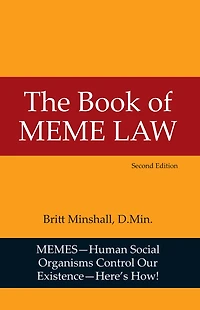 The Book of Meme Law: Memes-Human Social Organisms Control Our Existence