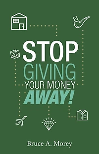 Stop Giving Your Money Away!: Understanding Why You're Broke