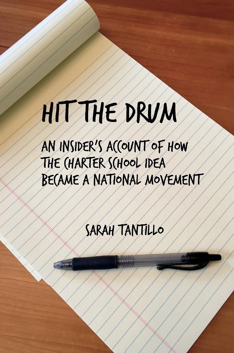 Hit the Drum: An Insider's Account of How Charter School Idea Became a National Movement