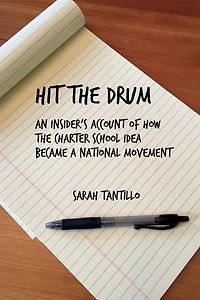 Hit the Drum: An Insider's Account of How Charter School Idea Became a National Movement