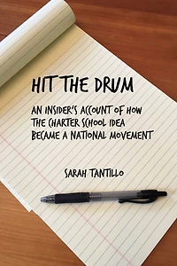 Hit the Drum: An Insider's Account of How Charter School Idea Became a National Movement