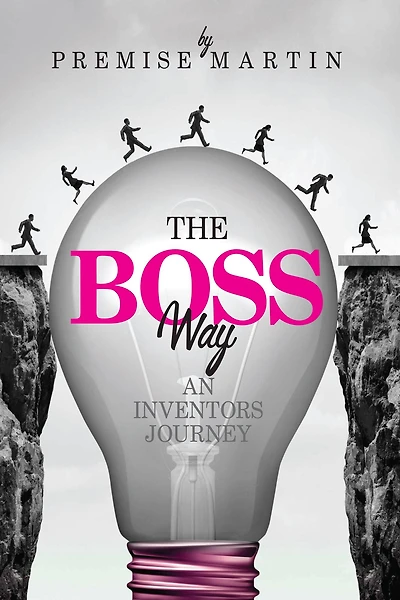 The Boss Way: An Inventor's Journey: An Inventor's Journey