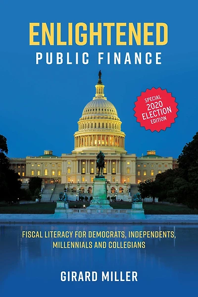 Enlightened Public Finance: Fiscal Literacy for Democrats, Independents, Millennials and Collegians