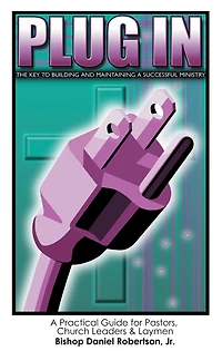 Plug In: The Key To Building and Maintaining A Successful Ministry