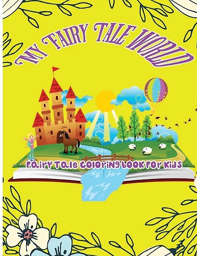 My Fairy Tale World: Fairy Tale Coloring Book For Kids