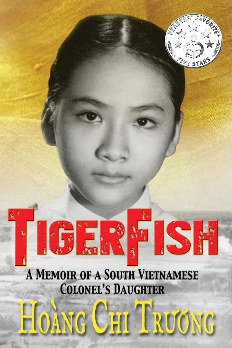 TigerFish: a Memoir of South Vietnamese Colonel's Daughter and her coming age America
