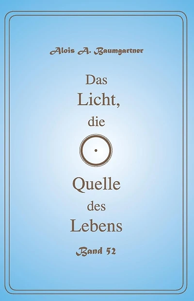 Das Licht, die Quelle des Lebens - Band 52