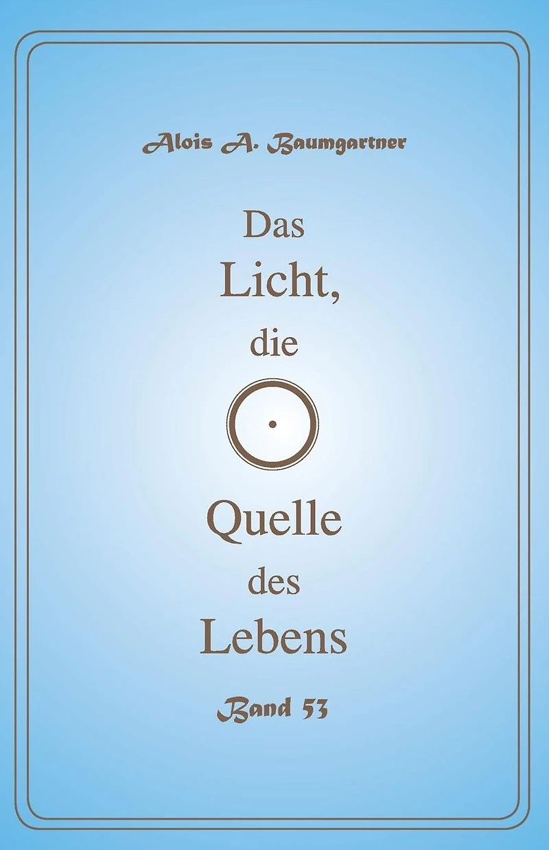 Das Licht, die Quelle des Lebens - Band 53