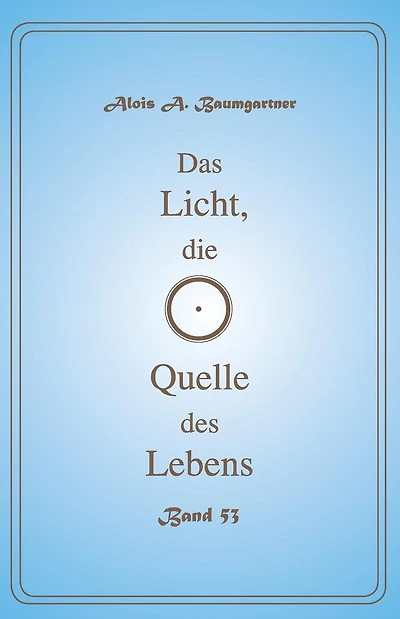 Das Licht, die Quelle des Lebens - Band 53