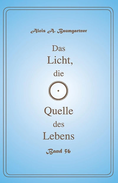 Das Licht, die Quelle des Lebens - Band 56