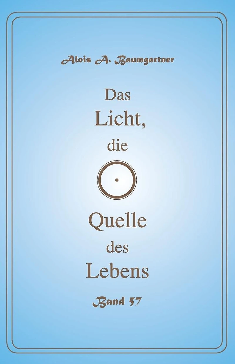 Das Licht, die Quelle des Lebens - Band 57