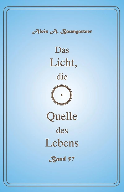 Das Licht, die Quelle des Lebens - Band 57