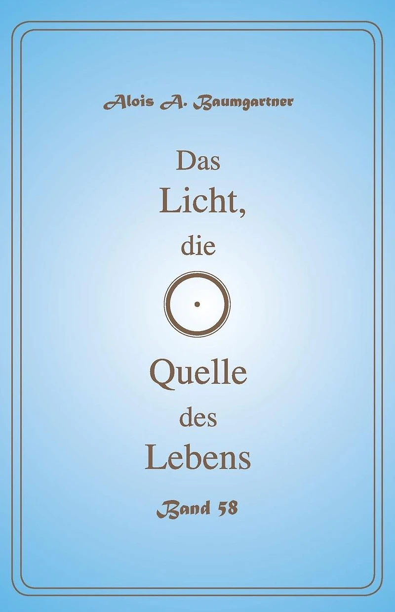 Das Licht, die Quelle des Lebens - Band 58