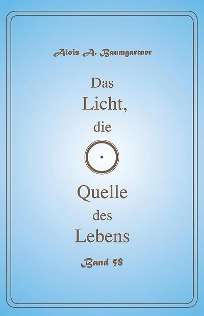 Das Licht, die Quelle des Lebens - Band 58